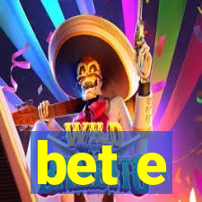 bet e